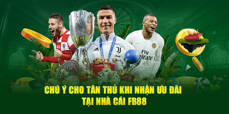 Chú ý cho tân thủ khi nhận ưu đãi tại nhà cái Fb88